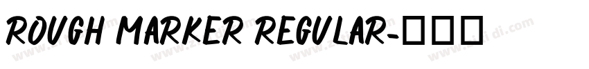 Rough Marker Regular字体转换 Rough Marker Regular字体转换